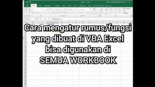 Cara mengatur function/rumus yang sudah dibuat di VBA Excel bisa digunakan di SEMUA WORKBOOK