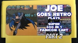 Joe Plays - Super 400 in 1 Multicart (Famicom) - PART 2 - Joe Goes Retro