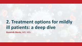 Treatment options for mildly ill patients: a deep dive