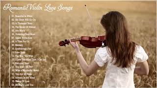 Top 50 Songs Popular Of All Time Instrumental Music   Soft Romantic Violin Love Songs