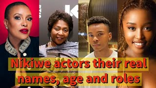 Nikiwe Actors  real names, their roles and ages