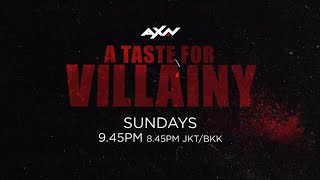 AXN Asia | AXN A Taste For Villainy - PV