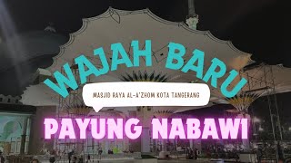 🔴WAJAH BARU MASJID RAYA AL-A'ZHOM KOTA TANGERANG || PAYUNG NABAWI