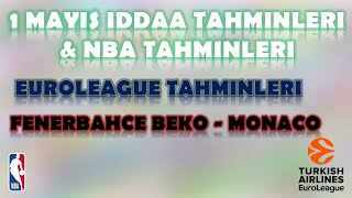 1 Mayıs İddaa Tahminleri | NBA Tahminleri | Euroleague Tahminleri | Fenerbahçe Beko-Monaco