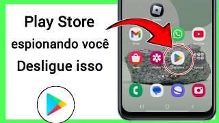 Play Store espionando você, altere essas configurações agora