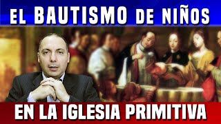 El bautismo de niños en los padres de la iglesia. ¿argumentaban como protestantes o católicos ?