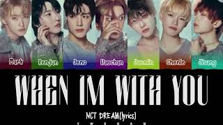 NCT DREAM (엔시티 드림) 'When I’m With You' Lyrics 가사 [Color Coded Han_Eng_Chinese]（中韓英歌詞）