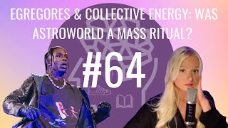 Egregores, Collective Energy, & Mass Manifestation: Was Astroworld A Ritual?