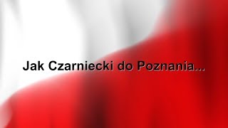 Jak Czarniecki do Poznania...