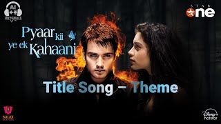 Pyaar Ki Ye Ek Kahaani | Title Song | Theme | Vivian DSena | Sukirti Kandpal | AbhIya