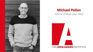 Michael Pollan: How to Change your Mind