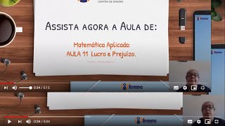 Disciplina: Matemática Aplicada- AULA 11 | LUCRO E PREJUÍZO