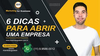 6 DICAS PARA ABRIR UMA EMPRESA (AGÊNCIA RA MARKETING FOR BUSINESS)