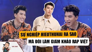 Sự Nghiệp HIEUTHUHAI Thế Nào Mà Đòi Làm Giám Khảo RAP VIÊT? Liệu Có Đang Tâng Bốc Quá Đà?