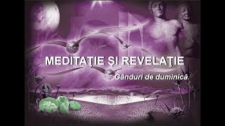 Meditaţie si revelaţie - Ganduri de duminică cu Ghicitoarea Craica