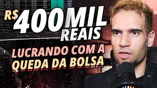 LUCRANDO COM A QUEDA DA BOLSA 🤑 R$ 400 MIL REAIS