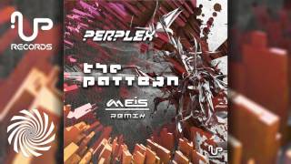 Perplex - The Pattern (Meis Remix)