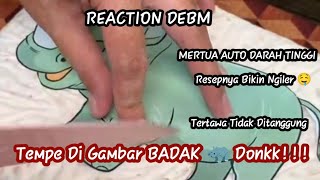 REACTION DEBM | WAJIB TONTON!!!Tempe DiBentuk Badak 1 DEBM ~ 🤣