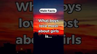 What Boys LOVE MOST About Girls | Male Love Facts #shorts