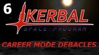 Kerbal Space Program: Career Mode Debacles ep. 6 "This is hard"