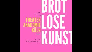 Brotlose Kunst #2: Ein Schauspieler als Regisseur - mit Philipp Birkmann