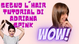 SEGUO L'HAIR TUTORIAL DI ADRIANA SPINK