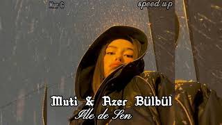 Muti & Azer Bülbül - İlle de Sen ♡Speed Up