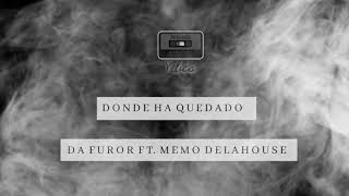 Da Furor Ft. Memo Delahouse - Donde Ha Quedado El Amor