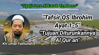 Ngaji Sore//Tafsir QS.Ibrohim Ayat 1-5//Tujuan Diturunkannya Al Qur an//KH Umar Fathullah