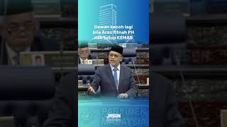 Dewan kecoh lagi bila ARAU FITNAH PH nak tutup KEMAS