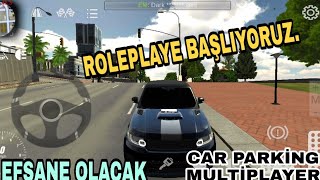 ROLEPLAYE BAŞLIYORUZ CAR PARKİNG MULTİPLAYER