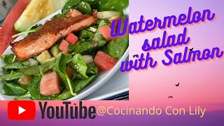 Watermelon Salad with Salmon (cocinando con lily) Garden edition