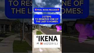 🚨LAST IKENA RELEASE EVER! ONLY 5 HOMES!🏡#hawaiirealestate #realestate #ewabeach #Hoopili