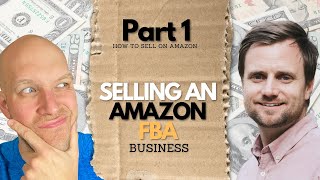 Selling an Amazon FBA Business (Part 1 of 9)