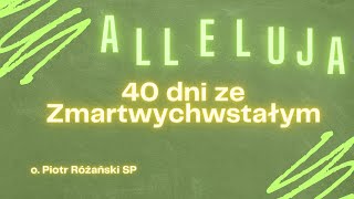 40 dni ze Zmartwychwstałym  #33 Czwartek 5 tygodnia