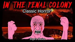 In the Penal Colony | Classic Horror | 4chan /x/ | Creepy Horror Stories