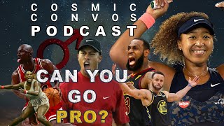 Do You Have What It Takes To Go Pro? | S5 Ep 21 :  Cosmic Convos Podcast