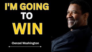 I'M GOING TO WIN - Best Motivational Speech Video (Featuring Denzel Washington)