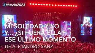 Alejandro Sanz - "Mi soledad y yo", "Y ¿Si fuera ella?" y "Ése último momento" #LaGira2023 #Murcia