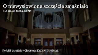 O niewysłowione szczęście zajaśniało | Gliwice, Chrystusa Króla