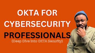 OKTA FOR CYBERSECURITY PROFESSIONALS