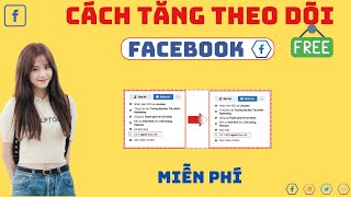 Tăng Follow Facebook Không Tụt Miễn Phí | Cách TĂng Follow Facebook Miễn Phí