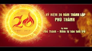 MV PHÚ THÀNH - NIỀM TỰ HÀO TUỔI TRẺ  kỷ niệm 20 năm thành lập công ty. Thể hiện: Hồ Hoàng Hải