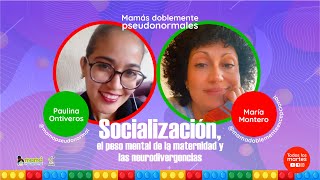 Socialización, el peso mental de la maternidad  y las neurodivergencias