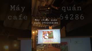 Lắp máy chiếu quán cafe, nhà hàng tại Tân Phú, Tân Bình #maychieu #cafe #vnpc