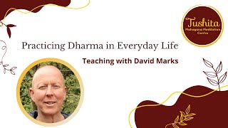 Practicing Dharma in Everyday Life - With David Marks