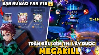 LẦN ĐẦU GẶP FAN NỮ 😱- THẾ LÀ ĐƯỢC BUFF SỨC MẠNH MÚA YAN MÉM ĂN MEGAKILL ĐẦY TIẾC NUỐI