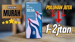 Rekomendasi HP Spek Dewa Harga Murah~Dulu Puluhan juta tinggal 1-2jt