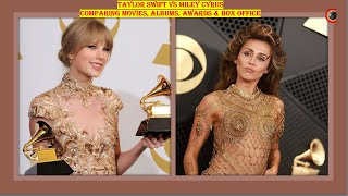 Taylor Swift vs Miley Cyrus - comparing albums, movies, awards and box office collections