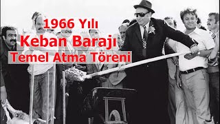 Keban Barajı Temel Atma Töreni